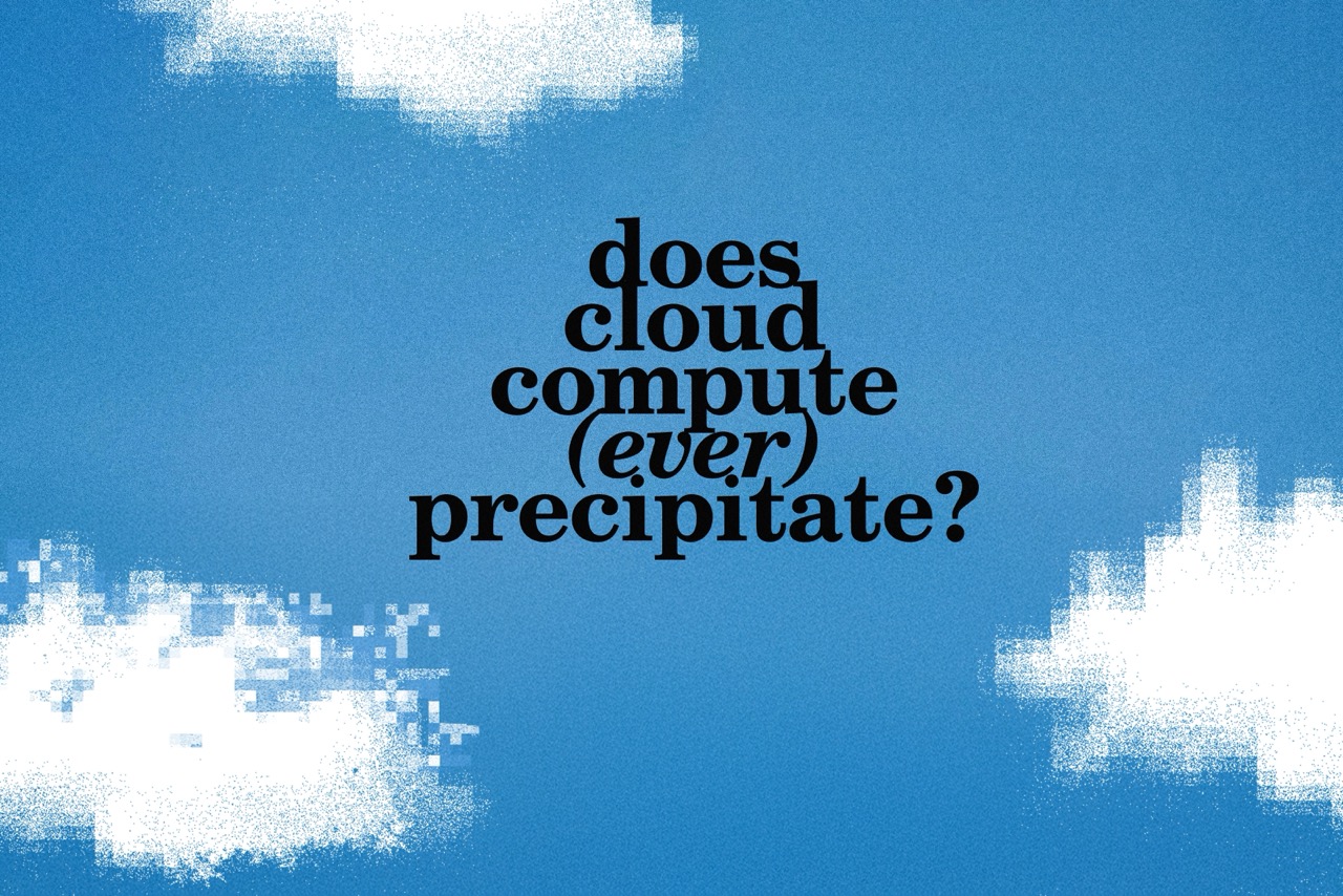 Does Cloud Compute (ever) precipitate exhibition poster